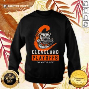 Dawg Pound Cleveland Browns Playoffs The Wait Is Over Sweatshirt- Design By Daintytee.com