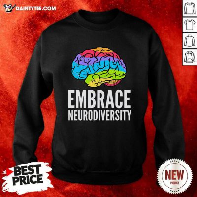 Embrace Neurodiversity Brain Adhd Autism Asd Awareness Sweatshirt - Design By Daintytee.com
