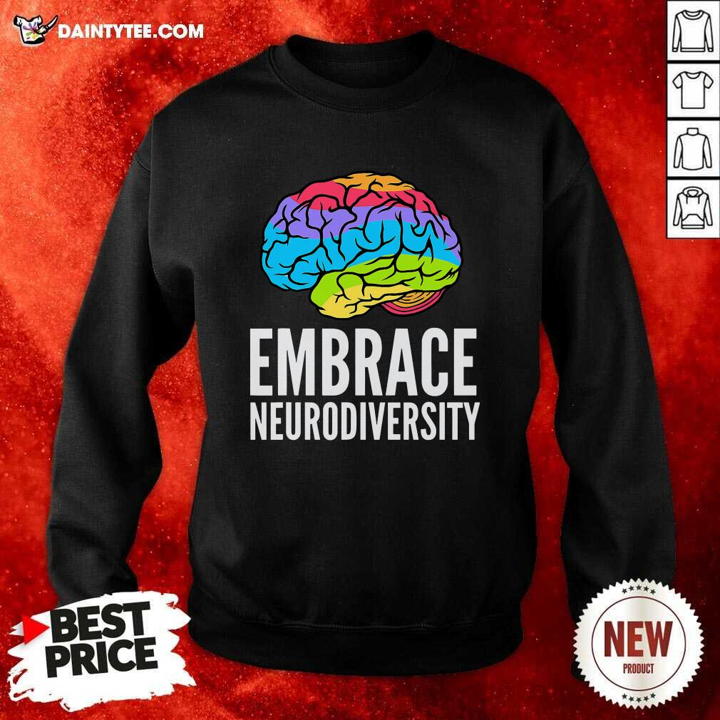 Embrace Neurodiversity Brain Adhd Autism Asd Awareness Sweatshirt - Design By Daintytee.com Embrace Neurodiversity Brain Adhd Autism Asd Awareness Sweatshirt - Design By Daintytee.com