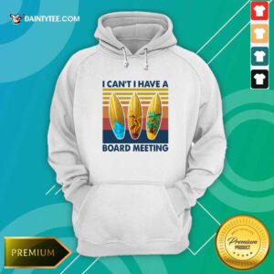 I Cant I Have A Board Meeting Vintage Retro Hoodie- Design By Daintytee.com