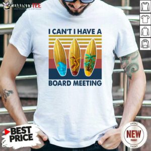 I Cant I Have A Board Meeting Vintage Retro Shirt- Design By Daintytee.com