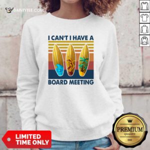 I Cant I Have A Board Meeting Vintage Retro Sweatshirt- Design By Daintytee.com