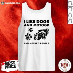 I Like Dogs And Motogp And Maybe 3 People Tank Top- Design By Daintytee.com