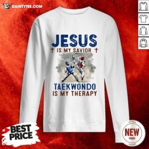 Jesus Is My Savior Taekwondo Is My Therapy Sweatshirt- Design By Daintytee.com