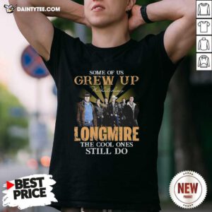 Some Of Us Grew Up Watching Longmire The Cool Ones Still Do Shirt- Design By Daintytee.com