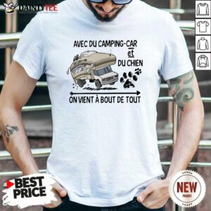 Avec Du Camping Car Et Du Chien On Vient A Bout De Tout Tee Shirt- Design By Daintytee.com