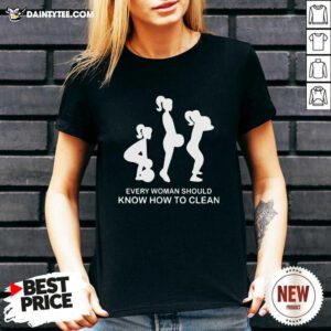 Every Woman Should Know How To Clean V-neck- Design By Daintytee.com