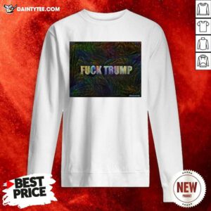 Fuck Trump Funny Sweatshirt- Design By Daintytee.com