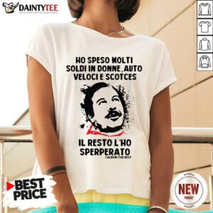 Ho Speso Molti Soldi In Donne Auto Veloci Scotches Il Resto Lho Sperperato V-neck- Design By Daintytee.com