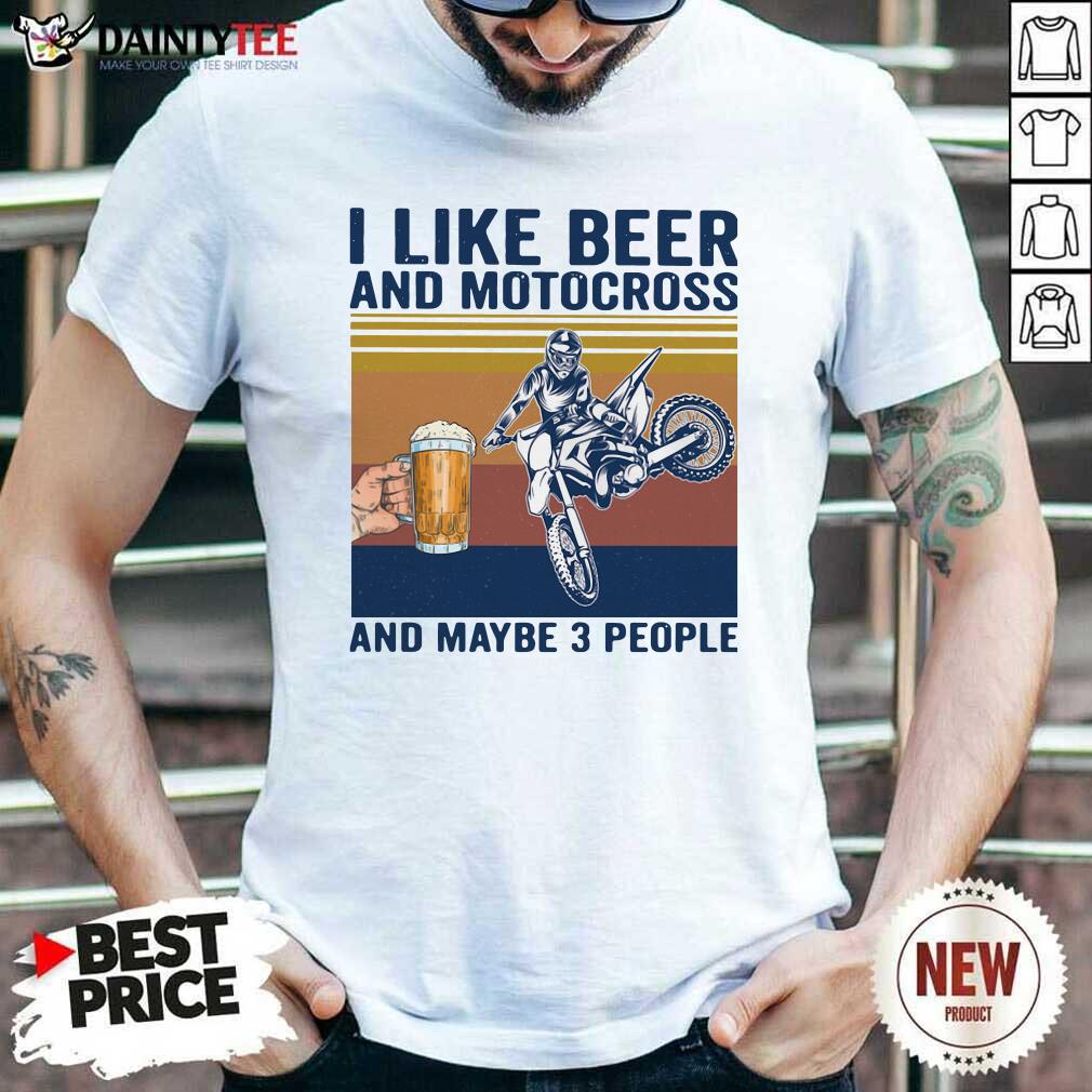 I Like Beer And Motocross And Maybe 3 People Vintage Shirt- Design By Daintytee.com