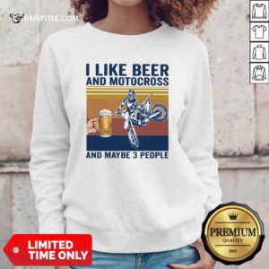 I Like Beer And Motocross And Maybe 3 People Vintage Sweatshirt- Design By Daintytee.com