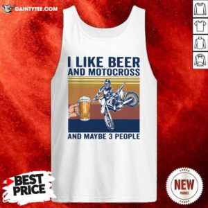 I Like Beer And Motocross And Maybe 3 People Vintage Tank Top- Design By Daintytee.com