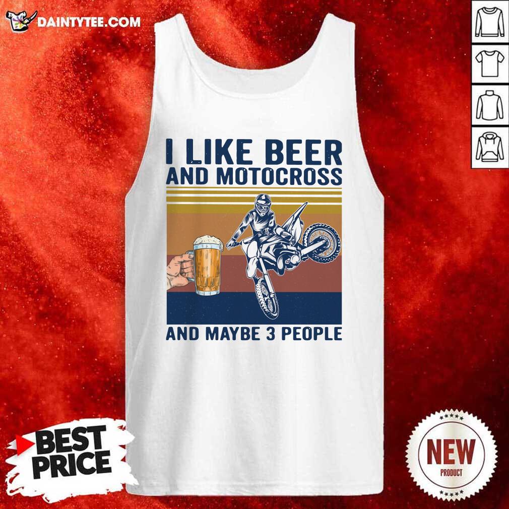 I Like Beer And Motocross And Maybe 3 People Vintage Tank Top I Like Beer And Motocross And Maybe 3 People Vintage Tank Top- Design By Daintytee.com