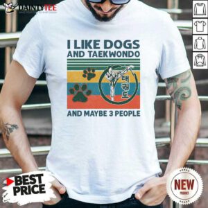 I Like Dogs And Taekwondo And Maybe 3 People Vintage Retro Shirt- Design By Daintytee.com