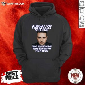 Literally And Statistically Speaking Not Everyone Was Shapiro Kung Fu Fighting Hoodie- Design By Daintytee.com