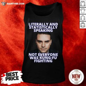Literally And Statistically Speaking Not Everyone Was Shapiro Kung Fu Fighting Tank Top- Design By Daintytee.com