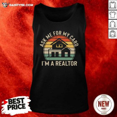 Ask Me For My Card Im A Realtor Vintage Tank Top- Design By Daintytee.com