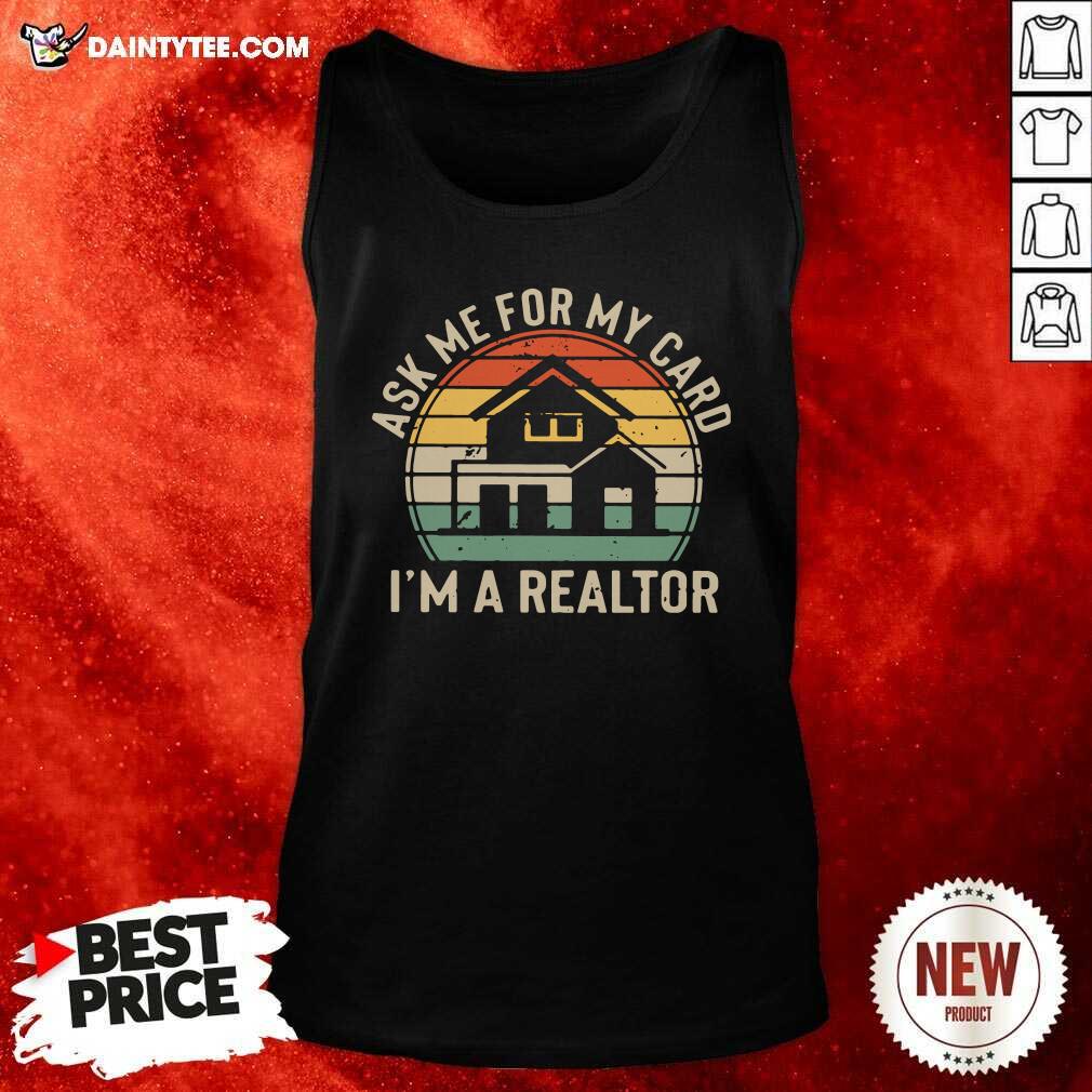 Ask Me For My Card Im A Realtor Vintage Tank Top Ask Me For My Card Im A Realtor Vintage Tank Top- Design By Daintytee.com