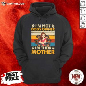 Im Not Dogs Owner Im Their Mother Vintage Hoodie- Design By Daintytee.com