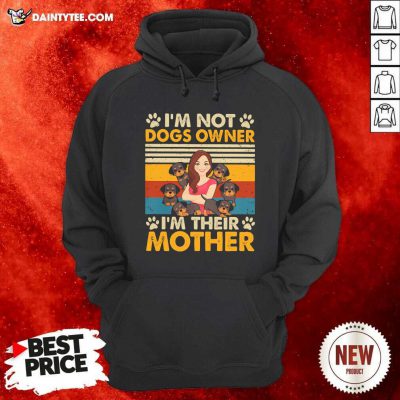 Im Not Dogs Owner Im Their Mother Vintage Hoodie- Design By Daintytee.com