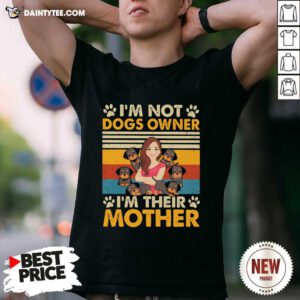 Im Not Dogs Owner Im Their Mother Vintage Shirt- Design By Daintytee.com