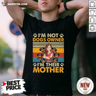 Im Not Dogs Owner Im Their Mother Vintage Shirt- Design By Daintytee.com