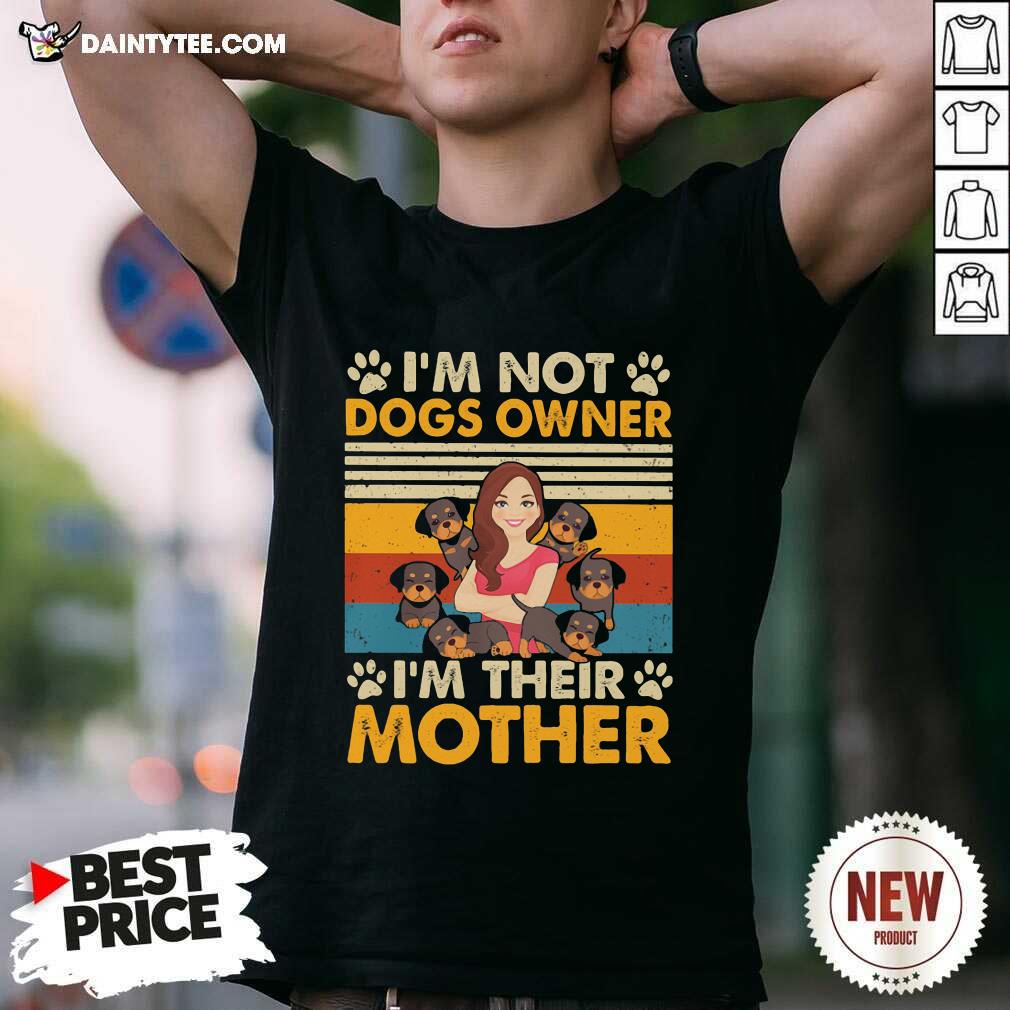 Im Not Dogs Owner Im Their Mother Vintage Shirt- Design By Daintytee.com
