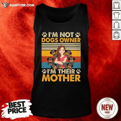 Im Not Dogs Owner Im Their Mother Vintage Tank Top- Design By Daintytee.com