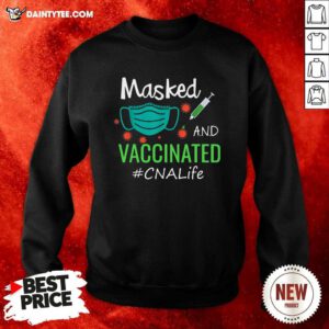 Masked And Vaccinated CNA Life Sweatshirt- Design By Daintytee.com