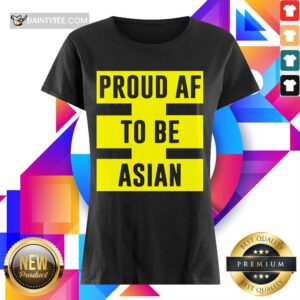 Awesome Proud Af To Be Asian Viral 2021 Ladies Tee