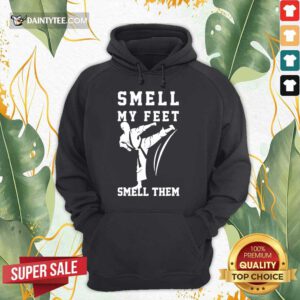 Awesome Smell My Feet Smell Them Taekwondo Hoodie
