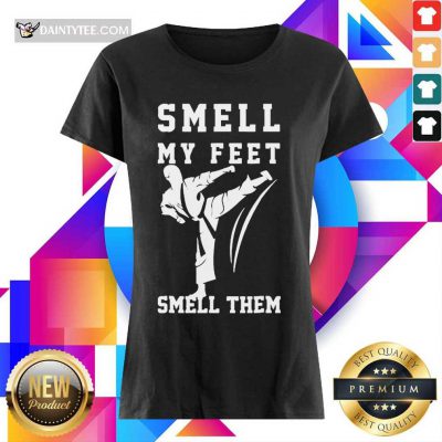 Awesome Smell My Feet Smell Them Taekwondo Ladies Tee