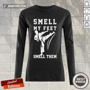 Awesome Smell My Feet Smell Them Taekwondo Long-sleeved