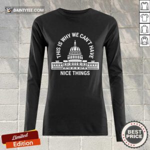 Awesome This Is Why We Cant Have Nice Things Long-sleeved
