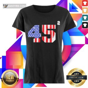 Awesome Trump 2024 45 Squared Second Team USA Ladies Tee