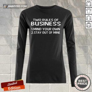 Awesome Two Rules Of Business Mind Your Own Stay Out Of Mine Long-sleeved