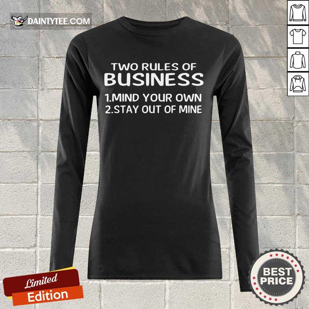Awesome Two Rules Of Business Mind Your Own Stay Out Of Mine Long-sleeved Awesome Two Rules Of Business Mind Your Own Stay Out Of Mine Long-sleeved