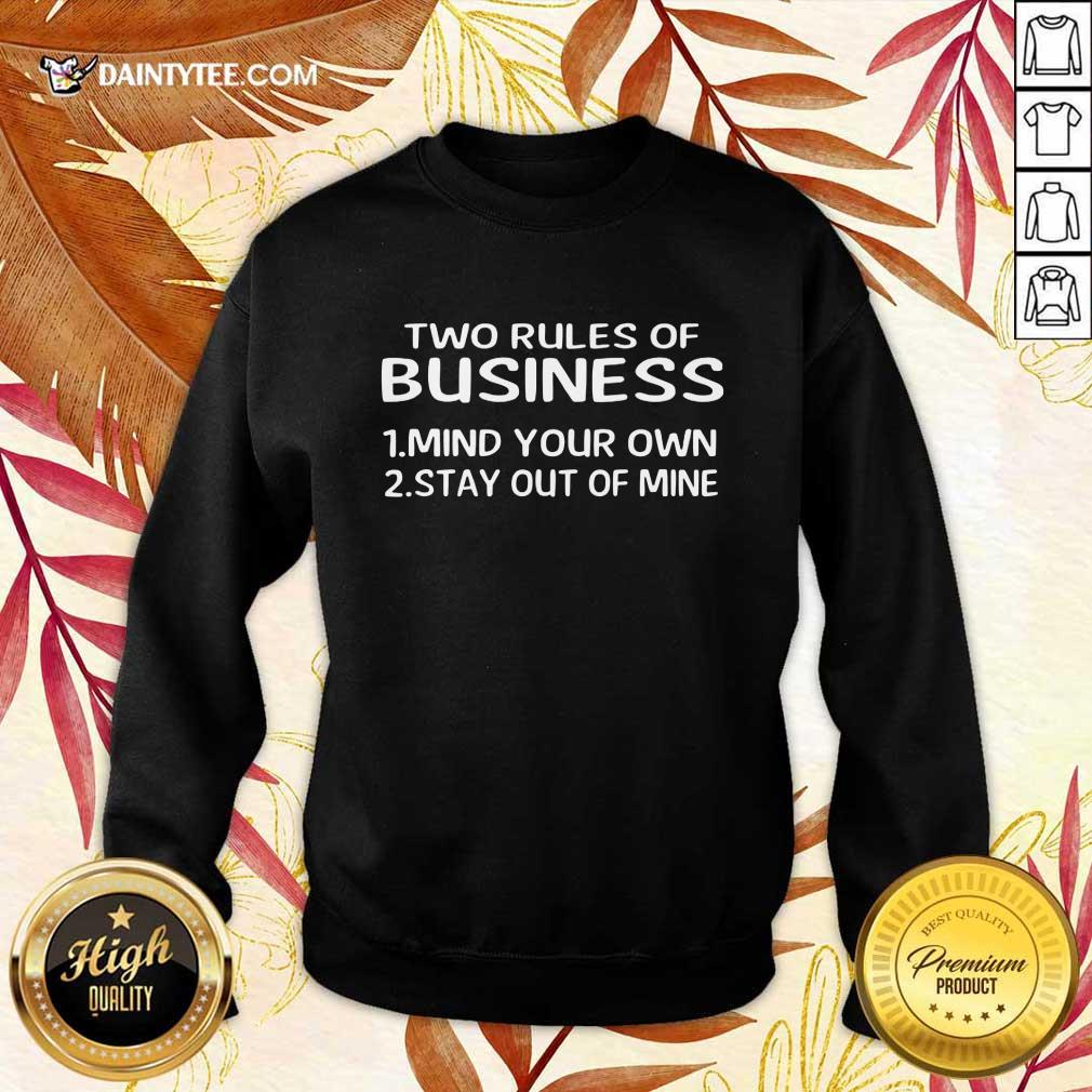 Awesome Two Rules Of Business Mind Your Own Stay Out Of Mine Sweater Awesome Two Rules Of Business Mind Your Own Stay Out Of Mine Sweater