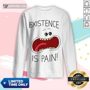 Funny Existence Is Pain Enthusiastic Long-sleeved