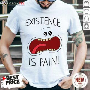 Funny Existence Is Pain Enthusiastic Shirt