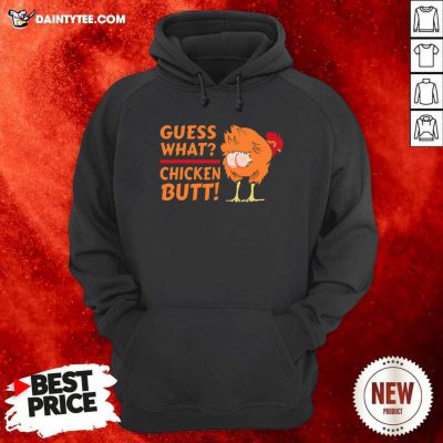 Guess What Chicken Butt Funny Joke Hoodie- Design By Daintytee.com