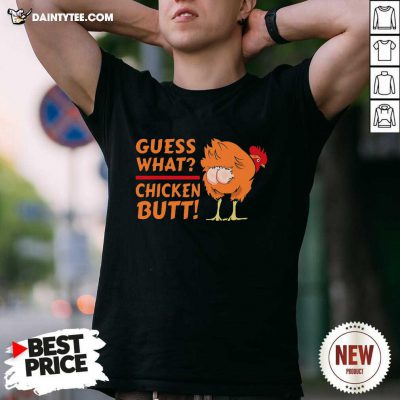 Guess What Chicken Butt Funny Joke Shirt- Design By Daintytee.com