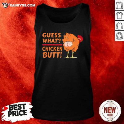 Guess What Chicken Butt Funny Joke Tank Top- Design By Daintytee.com