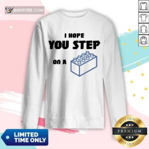 Funny I Hope You Step On A Lego Overjoyed Long-sleeved