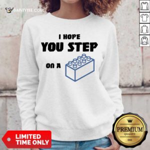 Funny I Hope You Step On A Lego Overjoyed Sweater