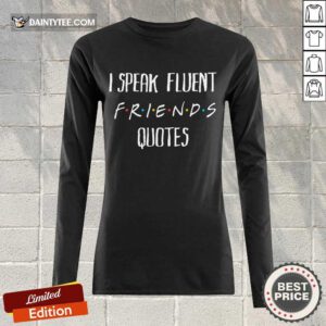 Funny I Speak Fluent Friends Quotes Amused Long-sleeved