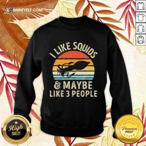 Funny Kraken I Like Squids And Maybe Like 3 People Sweater
