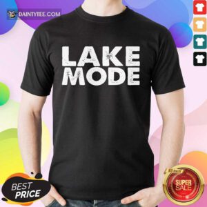 Funny Lake Mode Overjoyed Wonderful 423 Shirt