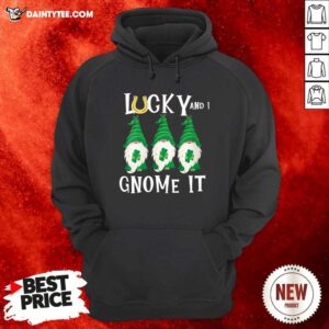 Lucky And I Gnomes It Patrick's Day Hoodie- Design By Daintytee.com