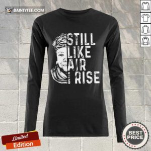 Funny Maya Angelou Still Like Air I Rise Terrific 456 Long-sleeved